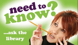 Need to know? Ask the library