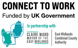 Connect to Work funded by UK government in partnership with Claire Ward, Mayor of the East Midlands, East Midlands Combined County Authority